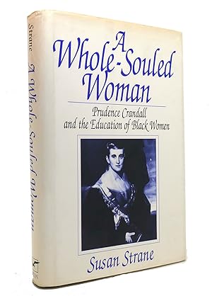 Image du vendeur pour A WHOLE-SOULED WOMAN Prudence Crandall and the Education of Black Women mis en vente par Rare Book Cellar