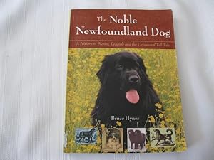 The Noble Newfoundland Dog: A History in Stories, Legends and the Occasional Tall Tale