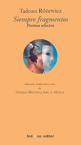 Siempre Fragmentos Poesia Selecta Selección, Traducción y Nota De Gerardo Beltrán y Abel A. Murcia