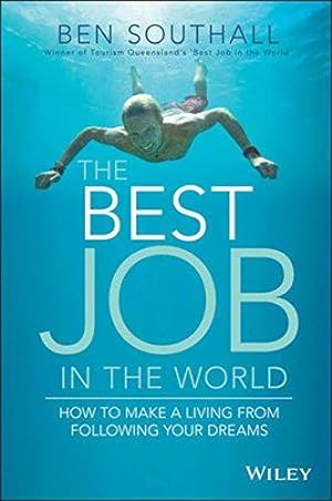 Bild des Verkufers fr The Best Job in the World: How to Make a Living From Following Your Dreams zum Verkauf von WeBuyBooks