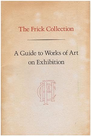 The Frick Collection: A Guide to Works of Art on Exhibition