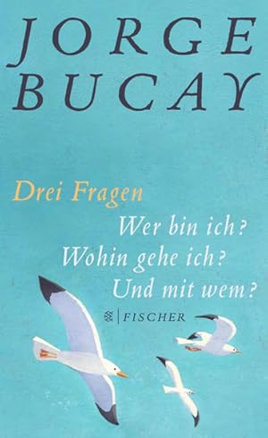 Bild des Verkufers fr Drei Fragen : wer bin ich? Wohin gehe ich? Und mit wem?. Jorge Bucay. Aus dem Span. von Stephanie von Harrach zum Verkauf von Antiquariat Mander Quell