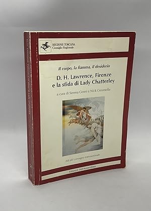 Image du vendeur pour Il corpo, la fiamma, il desiderio: D.H. Lawrence, Firenze e la sfida di Lady Chatterley (Edizioni dell'Assemblea, 40) mis en vente par Dan Pope Books