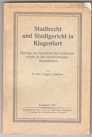 Stadtrecht und Stadtgericht in Klagenfurt. Beiträge zur Geschichte des Verfahrensrechtes in den ö...