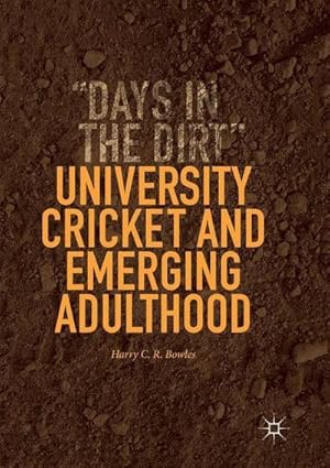 Bild des Verkufers fr University Cricket and Emerging Adulthood : "Days in the Dirt" zum Verkauf von AHA-BUCH GmbH