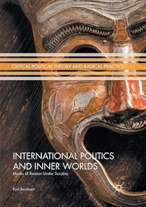 Bild des Verkufers fr International Politics and Inner Worlds : Masks of Reason under Scrutiny zum Verkauf von AHA-BUCH GmbH