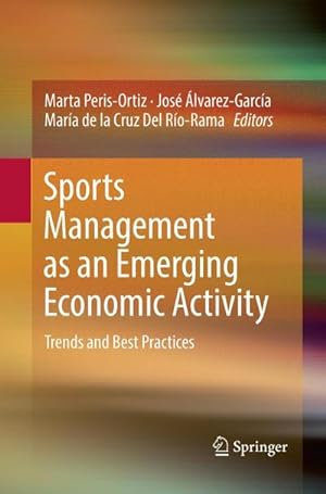 Bild des Verkufers fr Sports Management as an Emerging Economic Activity : Trends and Best Practices zum Verkauf von AHA-BUCH GmbH