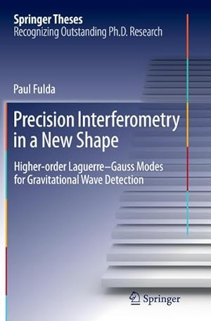 Bild des Verkufers fr Precision Interferometry in a New Shape : Higher-order Laguerre-Gauss Modes for Gravitational Wave Detection zum Verkauf von AHA-BUCH GmbH