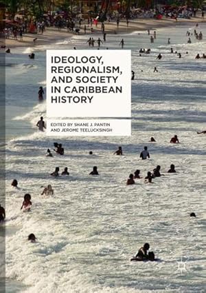 Bild des Verkufers fr Ideology, Regionalism, and Society in Caribbean History zum Verkauf von AHA-BUCH GmbH