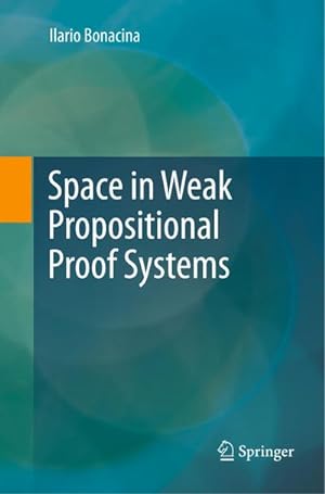 Seller image for Space in Weak Propositional Proof Systems for sale by AHA-BUCH GmbH