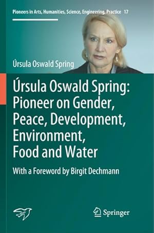 Bild des Verkufers fr rsula Oswald Spring: Pioneer on Gender, Peace, Development, Environment, Food and Water : With a Foreword by Birgit Dechmann zum Verkauf von AHA-BUCH GmbH