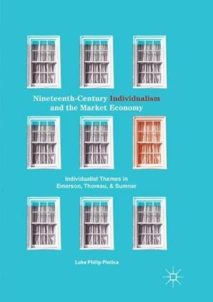 Immagine del venditore per Nineteenth-Century Individualism and the Market Economy : Individualist Themes in Emerson, Thoreau, and Sumner venduto da AHA-BUCH GmbH