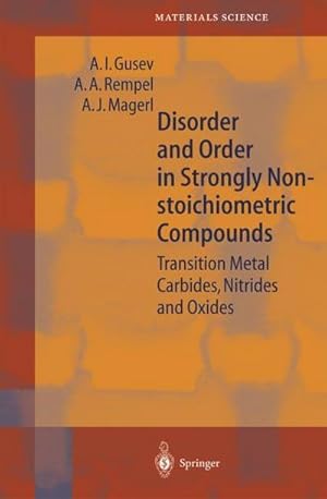 Bild des Verkufers fr Disorder and Order in Strongly Nonstoichiometric Compounds : Transition Metal Carbides, Nitrides and Oxides zum Verkauf von AHA-BUCH GmbH