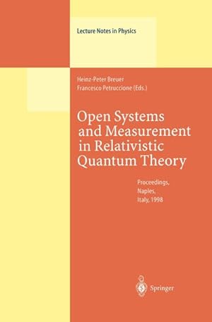 Immagine del venditore per Open Systems and Measurement in Relativistic Quantum Theory : Proceedings of the Workshop Held at the Istituto Italiano per gli Studi Filosofici, Naples, April 34, 1998 venduto da AHA-BUCH GmbH