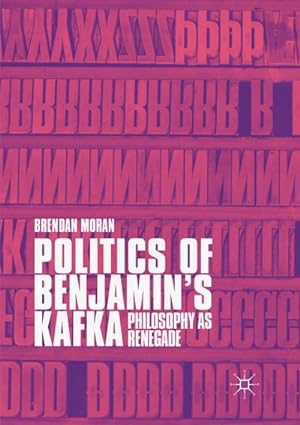 Bild des Verkufers fr Politics of Benjamins Kafka: Philosophy as Renegade zum Verkauf von AHA-BUCH GmbH