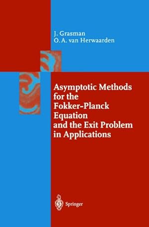 Bild des Verkufers fr Asymptotic Methods for the Fokker-Planck Equation and the Exit Problem in Applications zum Verkauf von AHA-BUCH GmbH