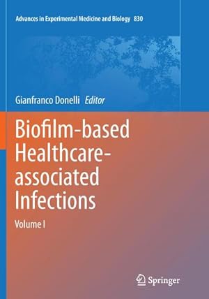 Seller image for Biofilm-based Healthcare-associated Infections : Volume I for sale by AHA-BUCH GmbH