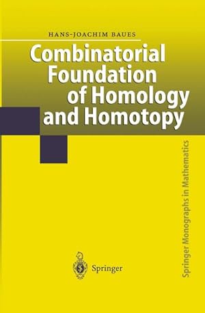 Seller image for Combinatorial Foundation of Homology and Homotopy : Applications to Spaces, Diagrams, Transformation Groups, Compactifications, Differential Algebras, Algebraic Theories, Simplicial Objects, and Resolutions for sale by AHA-BUCH GmbH