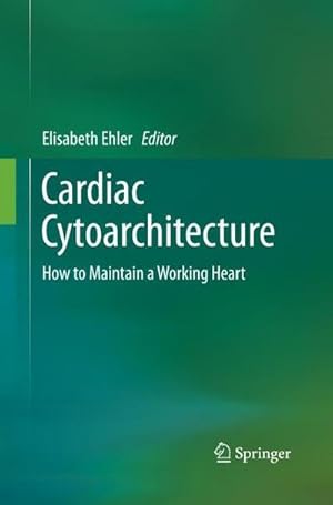 Immagine del venditore per Cardiac Cytoarchitecture : How to Maintain a Working Heart venduto da AHA-BUCH GmbH