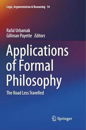 Bild des Verkufers fr Applications of Formal Philosophy : The Road Less Travelled zum Verkauf von AHA-BUCH GmbH