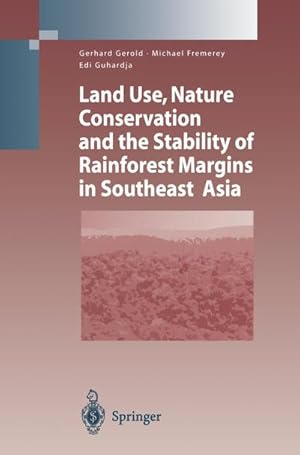 Bild des Verkufers fr Land Use, Nature Conservation and the Stability of Rainforest Margins in Southeast Asia zum Verkauf von AHA-BUCH GmbH