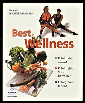 Best Wellness : Erfolgreich essen! Erfolgreich Sport treiben! Erfolgreich leben!