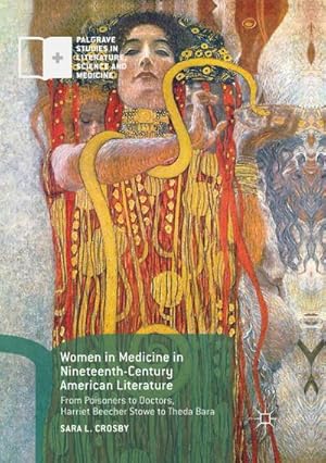 Immagine del venditore per Women in Medicine in Nineteenth-Century American Literature : From Poisoners to Doctors, Harriet Beecher Stowe to Theda Bara venduto da AHA-BUCH GmbH