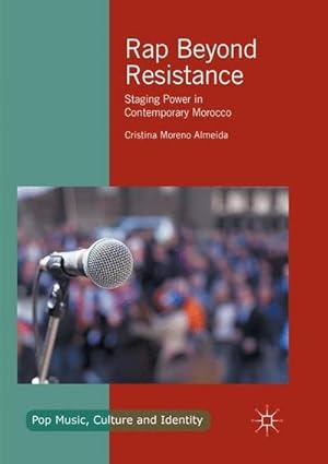 Bild des Verkufers fr Rap Beyond Resistance : Staging Power in Contemporary Morocco zum Verkauf von AHA-BUCH GmbH