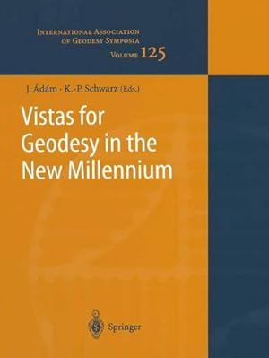 Seller image for Vistas for Geodesy in the New Millennium : IAG 2001 Scientific Assembly, Budapest, Hungary, September 2-7, 2001 for sale by AHA-BUCH GmbH