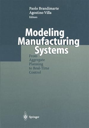 Seller image for Modeling Manufacturing Systems : From Aggregate Planning to Real-Time Control for sale by AHA-BUCH GmbH