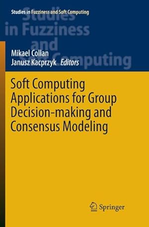 Bild des Verkufers fr Soft Computing Applications for Group Decision-making and Consensus Modeling zum Verkauf von AHA-BUCH GmbH