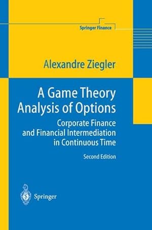 Imagen del vendedor de A Game Theory Analysis of Options : Corporate Finance and Financial Intermediation in Continuous Time a la venta por AHA-BUCH GmbH