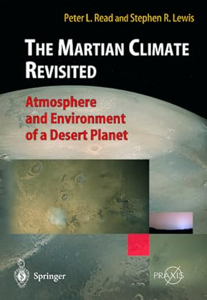Bild des Verkufers fr The Martian Climate Revisited : Atmosphere and Environment of a Desert Planet zum Verkauf von AHA-BUCH GmbH