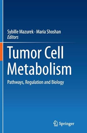 Bild des Verkufers fr Tumor Cell Metabolism : Pathways, Regulation and Biology zum Verkauf von AHA-BUCH GmbH