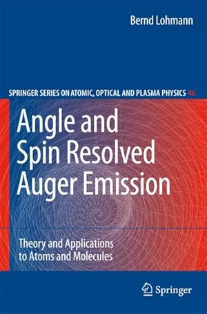 Bild des Verkufers fr Angle and Spin Resolved Auger Emission : Theory and Applications to Atoms and Molecules zum Verkauf von AHA-BUCH GmbH