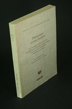 Bild des Verkufers fr Phnomen versus System: zum Verhltnis von philosophischer Systematik und Kunsturteil in Hegels Berliner Vorlesungen ber sthetik oder Philosophie der Kunst. zum Verkauf von Steven Wolfe Books