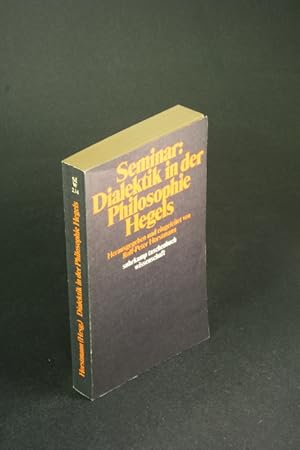 Seller image for Seminar: Dialektik in der Philosophie Hegels. Hrsg. und eingel. von Rolf-Peter Horstmann for sale by Steven Wolfe Books