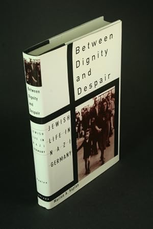 Bild des Verkufers fr Between dignity and despair : Jewish life in Nazi Germany. zum Verkauf von Steven Wolfe Books