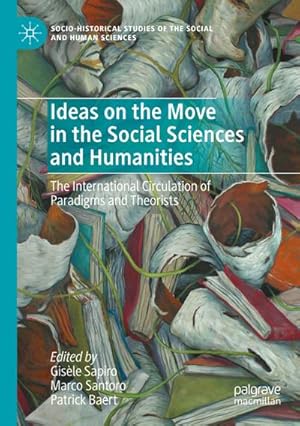 Bild des Verkufers fr Ideas on the Move in the Social Sciences and Humanities : The International Circulation of Paradigms and Theorists zum Verkauf von AHA-BUCH GmbH