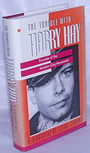 Seller image for The Trouble With Harry Hay: founder of the modern gay movement for sale by Bolerium Books Inc.