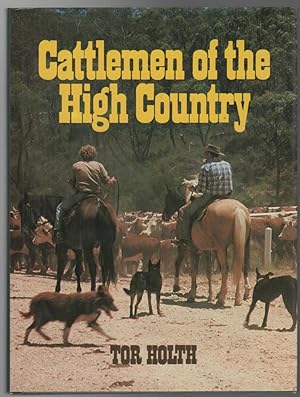 Seller image for Cattlemen of the High Country. The Story of the Mountain Cattlemen of the Bogongs. for sale by Time Booksellers