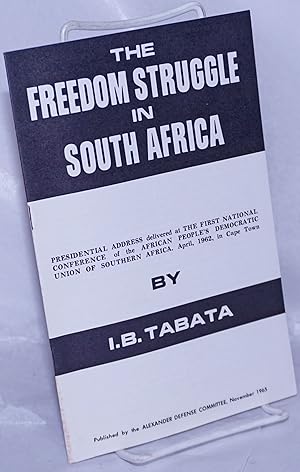 Imagen del vendedor de The freedom struggle in South Africa; Presidential address delivered at the First National Conference of the African People's Democratic Union of Southern Africa. April, 1962, in Cape Town a la venta por Bolerium Books Inc.