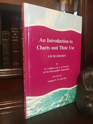 Image du vendeur pour An Introduction to Charts and Their use. Revised by Captain W. H. Squair. mis en vente par Time Booksellers