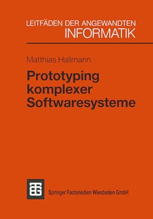 Prototyping komplexer Softwaresysteme : Ansätze zum Prototyping und Vorschlag einer Vorgehensweis...