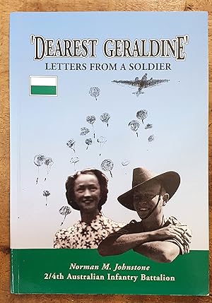 'DEAREST GERALDINE': Letters From a Soldier; 2/4th Australian Infantry Battaliion