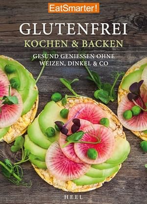 EatSmarter: Glutenfrei Kochen und Backen. Gesund genießen ohne Weizen, Dinkel & Co.