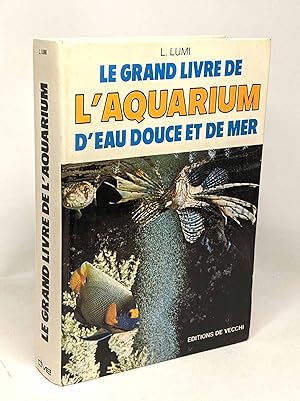 Le Grand livre de l'aquarium d'eau douce et de mer