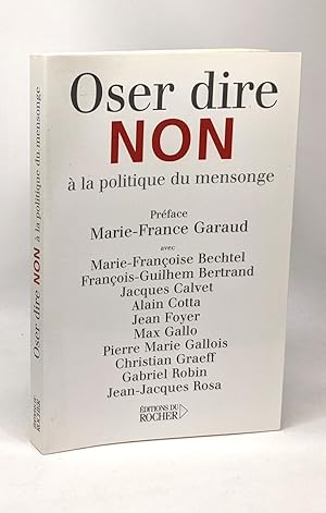 Seller image for Oser dire non  la politique du mensonge for sale by crealivres