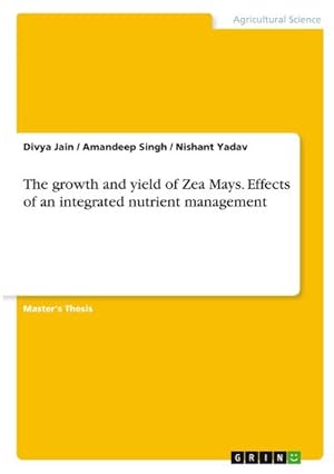 Bild des Verkufers fr The growth and yield of Zea Mays. Effects of an integrated nutrient management zum Verkauf von AHA-BUCH GmbH