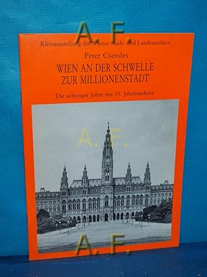 Immagine del venditore per Wien an der Schwelle zur Millionenstadt : Die achtziger Jahre des 19. Jahrhunderts. Kleinausstellung des Wiener Stadt- und Landesarchivs. Verffentlichungen des Wiener Stadt- und Landesarchivs Reihe B: Ausstellungskataloge Heft 21 / Wien Kultur. venduto da Antiquarische Fundgrube e.U.